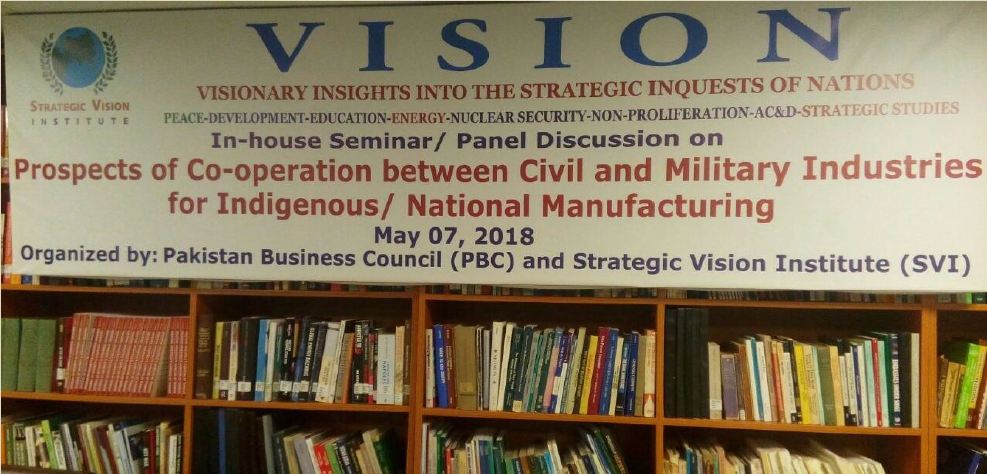 Prospects of Cooperation between Civil and Military Industries for Indigenous/National Manufacturing on 07th May 2018