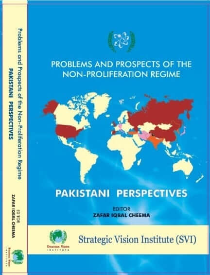 Problems and Prospects of the Non-Proliferation Regime Pakistani Perspectives